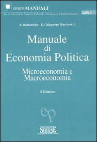 Manuale di economia politica. Microeconomia e macroeconomia - Alessandro Balestrino,Enrica Chiappero Martinetti - copertina