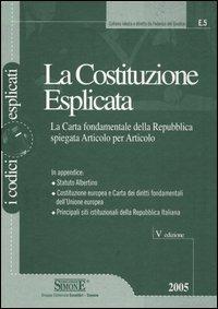 La costituzione esplicata. La carta fondamentale della Repubblica spiegata articolo per articolo - copertina
