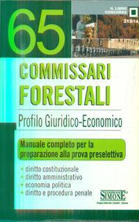 Sessantacinque commissari forestali. Profilo giuridico-economico. Manuale completo per la preparazione alla prova preselettiva