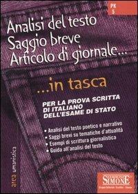 Analisi del testo, saggio breve, articolo di giornale. Per la prova scritta di italiano dell'Esame di Stato - copertina