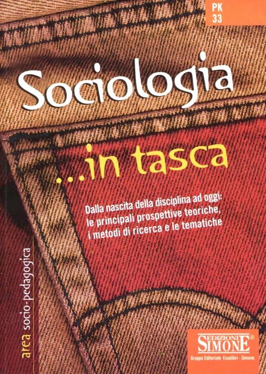 Sociologia. Dalla nascita della disciplina ad oggi: le principali prospettive teoriche, i metodi di ricerca e le tematiche - copertina