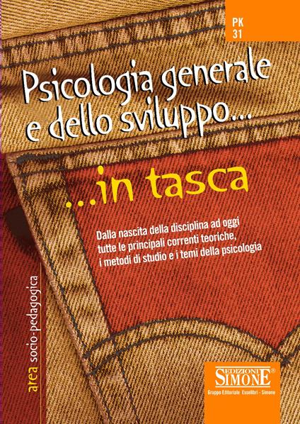 Psicologia generale e dello sviluppo. Dalla nascita della disciplina ad oggi tutte le principali correnti teoriche i metodi di studio e i temi della psicologia - copertina