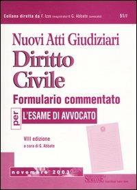 Nuovi atti giudiziari. Diritto civile. Formulario commentato per l'esame di avvocato - copertina