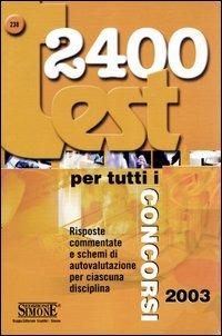 Duemilaquattrocento test per tutti i concorsi. Risposte commentate e schemi di autovalutazione per ciascuna disciplina - copertina