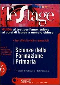 Scienze della formazione primaria. Guida ai test per l'ammissione ai corsi di laurea a numero chiuso - copertina