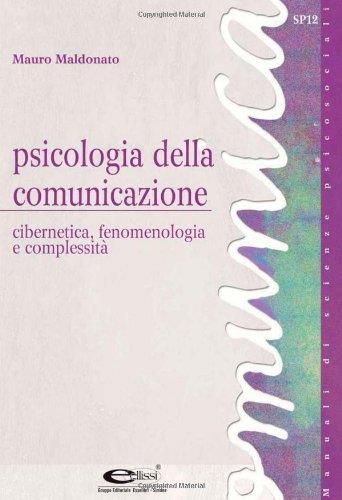 Psicologia della comunicazione. Cibernetica, fenomenologia e complessità