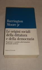 Le origini sociali della dittatura e della democrazia. Proprietari e contadini nella formazione del mondo moderno