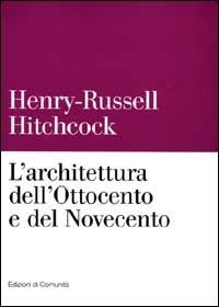 L' architettura dell'Ottocento e del Novecento - Henry-Russell Hitchcock - copertina