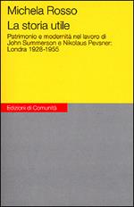 La storia utile. Patrimonio e modernità nel lavoro di John Summerson e Nikolaus Pevsner: Londra 1928-1955