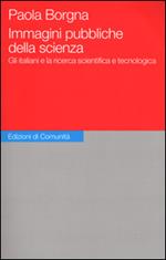 Immagini pubbliche della scienza. Gli italiani e la ricerca scientifica e tecnologica