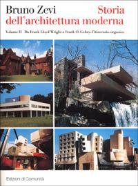 Storia dell'architettura moderna. Vol. 2: Da Frank Lloyd a Frank O. Gehry: l'itinerario organico. - Bruno Zevi - copertina