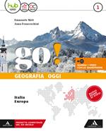 Go! Geografia oggi. Italia-Europa-Atlante Italia-Europa-Educazione civica con Agenda 2030. Con e-book. Con espansione online. Vol. 1