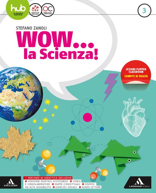  Wow... la scienza. Con e-book. Con espansione online. Con Libro: Vulcani, terremoti e tettonica. Vol. 3