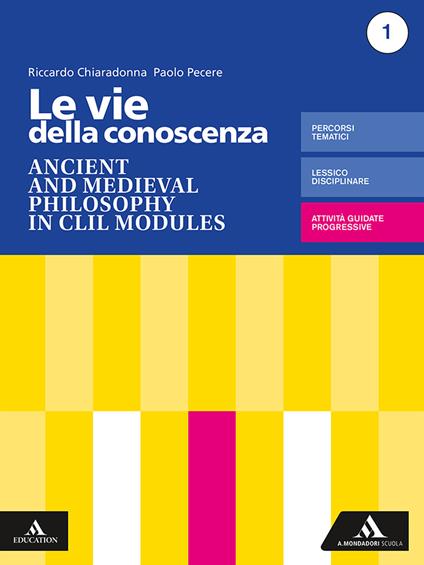  vie della conoscenza. Ancient and medieval philosophy in CLIL modules. Per le Scuole superiori