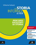 La storia intorno a noi. Percorsi facilitati di storia. Per gli Ist. professionali. Con e-book. Con espansione online