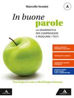 In buone parole. Con Quaderno operativo e La prova scritta di italiano nell'esame di Stato. Per la Scuola media. Con e-book. Con espansione online. Vol. A-B: Fonologia, lessico, morfologia, sintassi-C