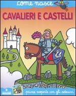 Cavalieri e castelli. Con adesivi. Ediz. illustrata