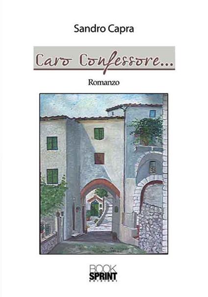 Caro confessore... - Sandro Capra - copertina