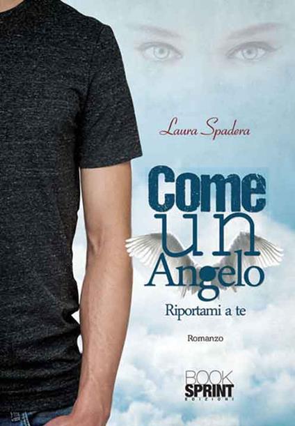 Come un angelo. Riportami a te - Laura Spadera - copertina