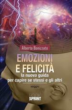 Emozioni e felicità. La nuova guida per capire se stessi e gli altri