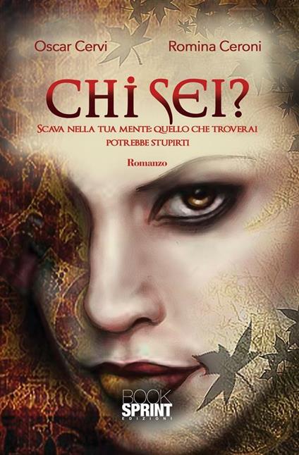 Chi sei? Scava nella tua mente: quello che troverai potrebbe stupirti - Romina Ceroni,Oscar Cervi - ebook