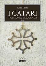 I Catari. Tra storia e leggenda