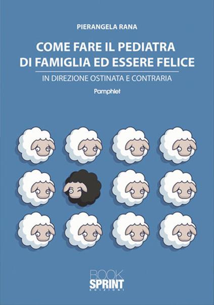 Come fare il pediatra di famiglia ed essere felice - Pierangela Rana - copertina
