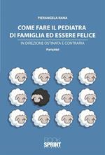 Come fare il pediatra di famiglia ed essere felice