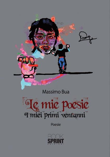 Le mie poesie. I miei primi vent'anni - Massimo Bua - copertina