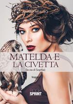 Matelda e la civetta (la via di Sophia)