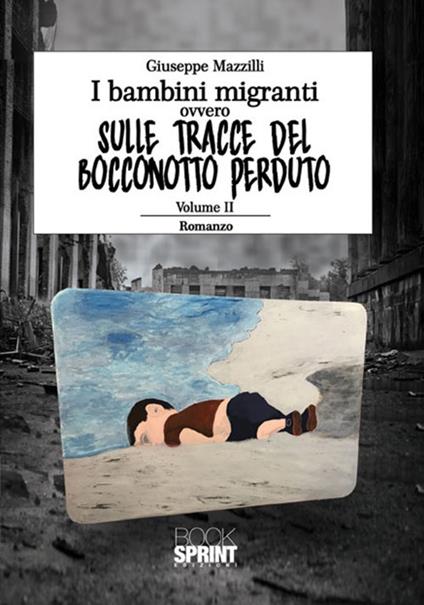 I bambini migranti ovvero sulle tracce del bocconotto perduto. Vol. 2 - Giuseppe Mazzilli - copertina