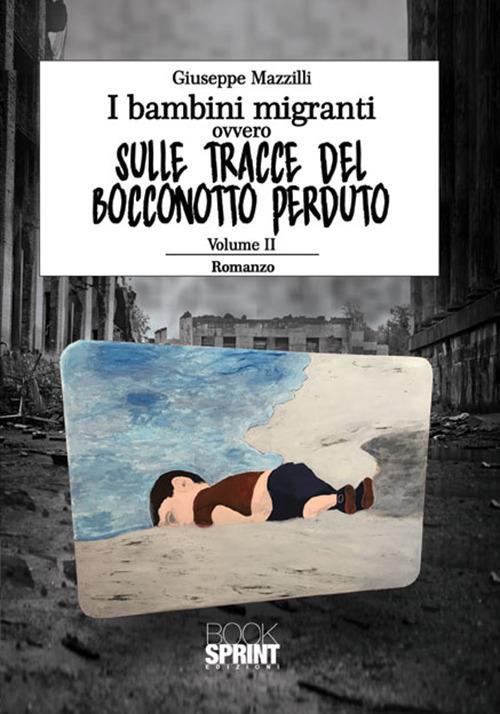 I bambini migranti ovvero sulle tracce del bocconotto perduto. Vol. 2 - Giuseppe Mazzilli - copertina