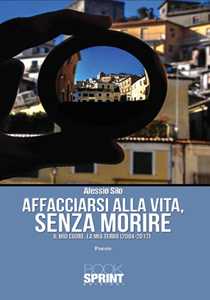 Affacciarsi alla vita, senza morire. Il mio cuore, la mia terra (2004-2017)