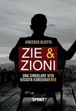 Zie & zioni. Una singolare vita vissuta egregiamente