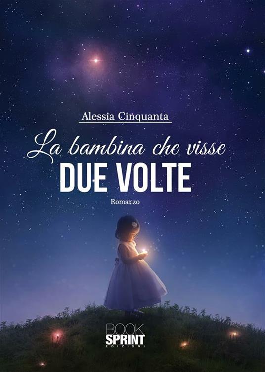 La bambina che visse due volte - Alessia Cinquanta - ebook