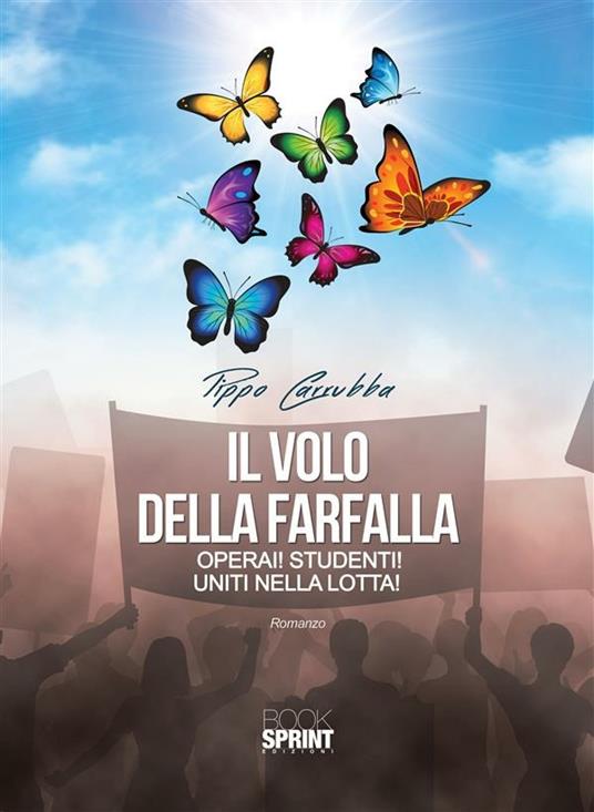 Il volo della farfalla. Operai! Studenti! Uniti nella lotta! - Pippo Carrubba - ebook