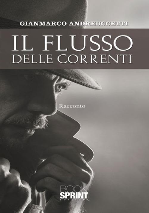 Il flusso delle correnti - Gianmarco Andreuccetti - copertina