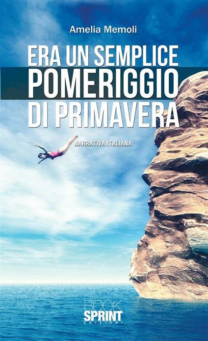 Era un semplice pomeriggio di primavera - Amelia Memoli - ebook