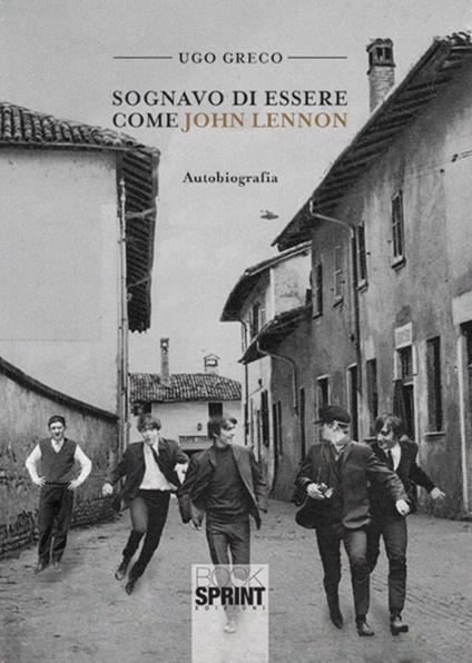 Sognavo di essere come John Lennon - Ugo Greco - copertina