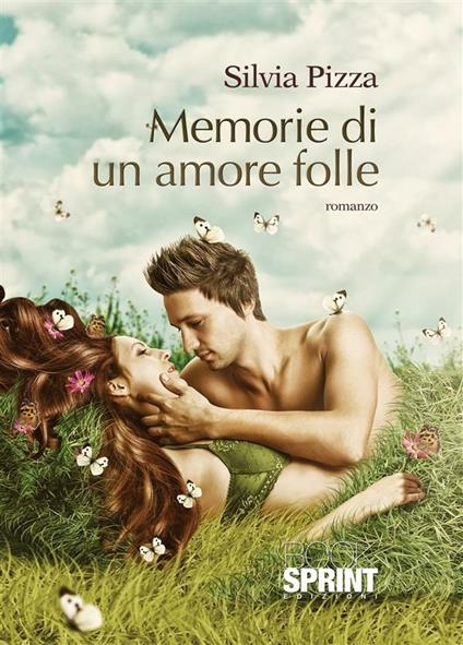 Memorie di un amore folle - Silvia Pizza - ebook