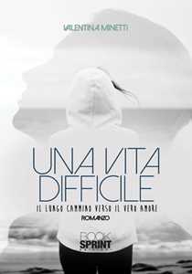 Una vita difficile. Il lungo cammino verso il vero amore