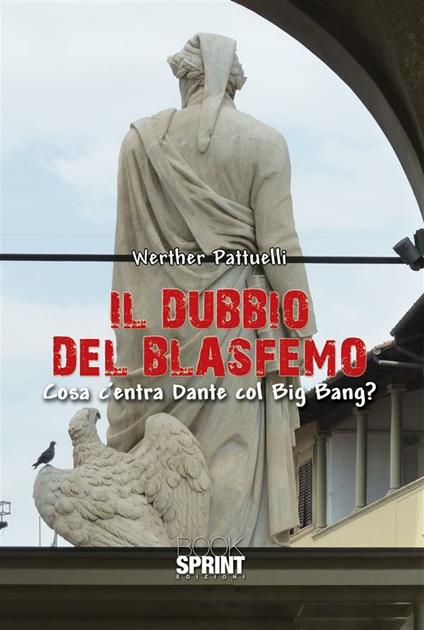 Il dubbio del blasfemo. Cosa c'entra Dante col Big Bang? - Werther Pattuelli - ebook
