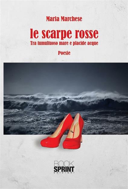 Le scarpe rosse. Tra tumultuoso mare e placide acque - Maria Marchese - ebook