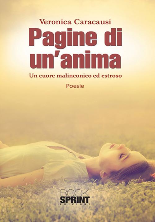 Pagine di un'anima. Un cuore malinconico ed estroso - Veronica Caracausi - copertina