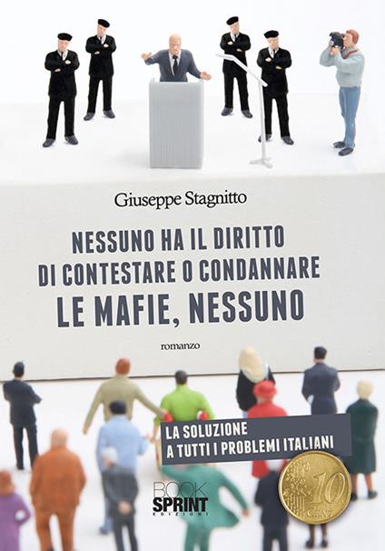 Nessuno ha il diritto di contestare o condannare le mafie, nessuno - Giuseppe Stagnitto - copertina