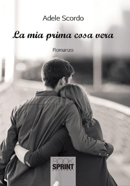 La mia prima cosa vera - Adele Scordo - copertina