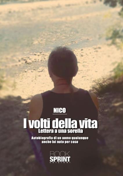 I volti della vita. Lettera a una sorella - Nico Cocucci - copertina