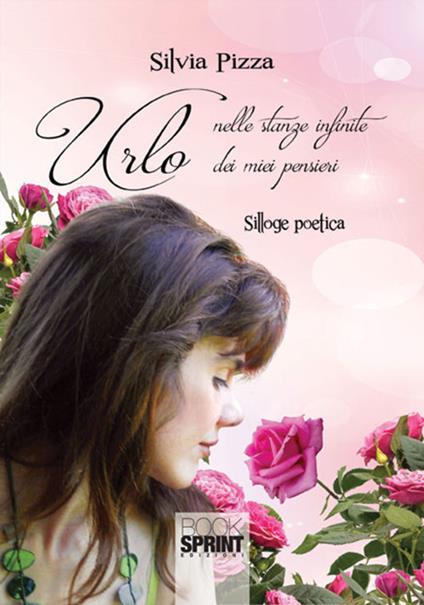 Urlo nelle stanze infinite dei miei pensieri - Silvia Pizza - copertina
