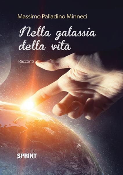 Nella galassia della vita - Massimo Palladino Minneci - copertina