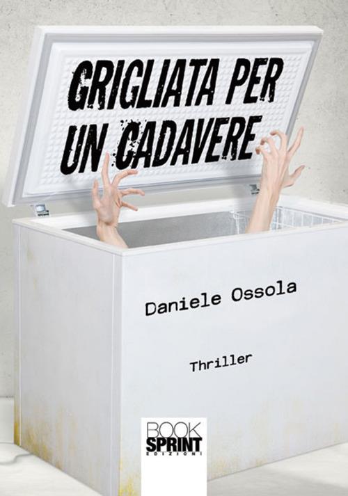 Grigliata per un cadavere - Daniele Ossola - copertina